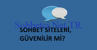 Sohbet Siteleri Güvenilirmi